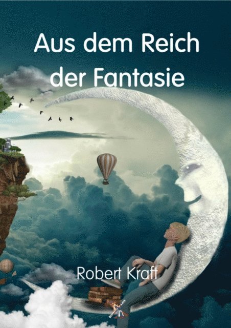 Robert Kraft - Aus dem Reich der Fantasie, E-bok