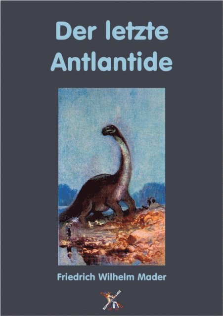 Friedrich Wilhelm Mader - Der letzte Atlantide, E-bok