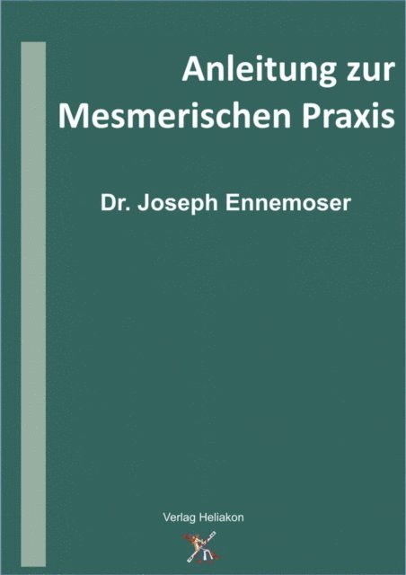 Joseph Ennemoser - Anleitung zur Mesmerischen Praxis, E-bok