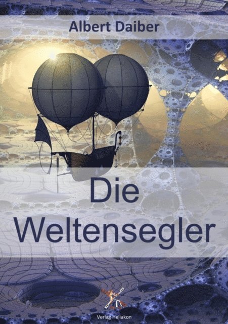 Albert Daiber - Die Weltensegler, E-bok