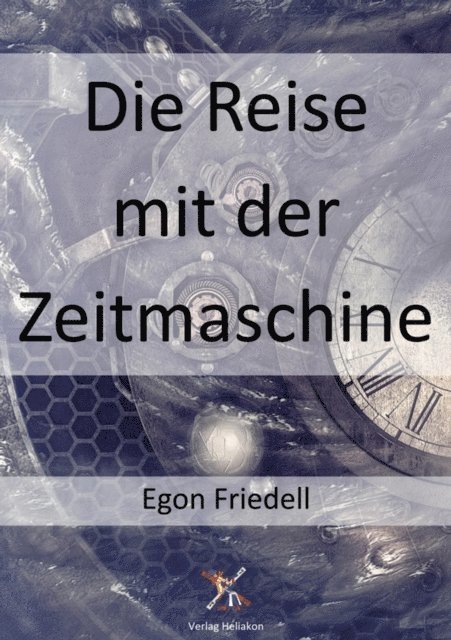 Egon Friedell - Die Reise mit der Zeitmaschine, E-bok