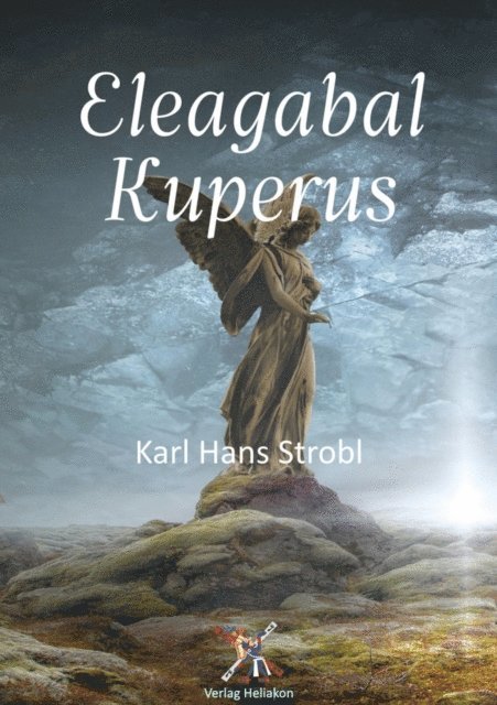 Karl Hans Strobl - Eleagabal Kuperus, E-bok