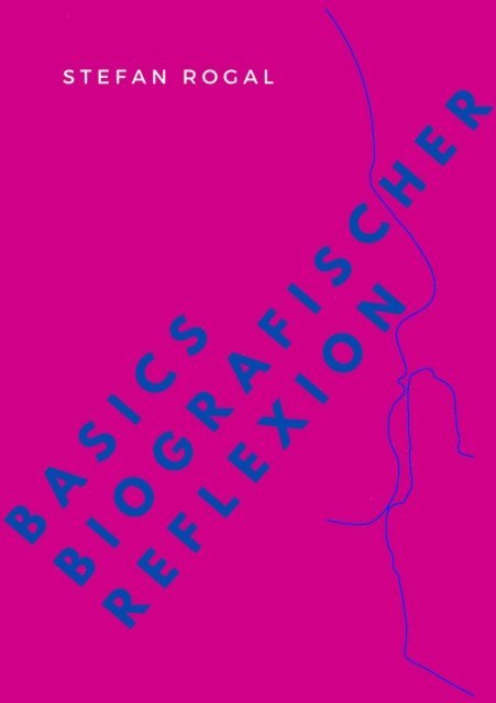 Stefan Rogal - Basics biografischer Reflexion, E-bok