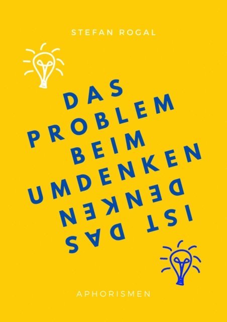 Stefan Rogal - Das Problem beim Umdenken ist das Denken, E-bok