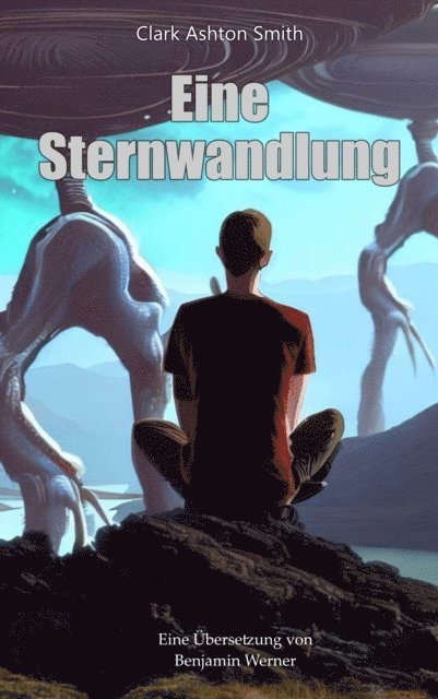 Clark Ashton Smith, Benjamin Werner - Eine Sternwandlung, E-bok