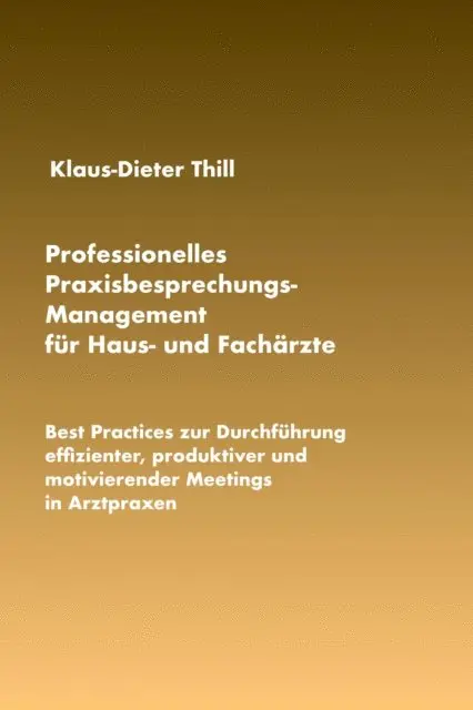 Klaus-Dieter Thill - Professionelles Praxisbesprechungs-Management für Haus- und Fachärzte, E-bok. Tillgänglighet: Lägg i varukorg
