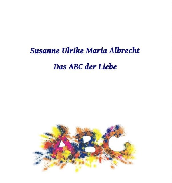 Susanne Ulrike Maria Albrecht - Das ABC der Liebe, E-bok. Tillgänglighet: Lägg i varukorg