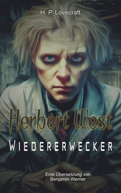 Howard Phillips Lovecraft, Benjamin Werner - Herbert West - Wiedererwecker, E-bok