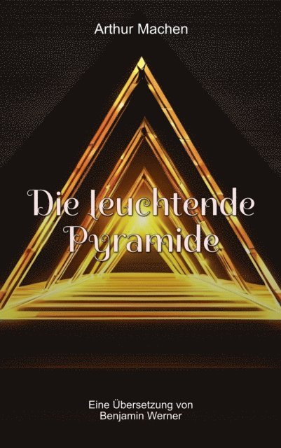 Benjamin Werner, Arthur Machen - Die leuchtende Pyramide, E-bok