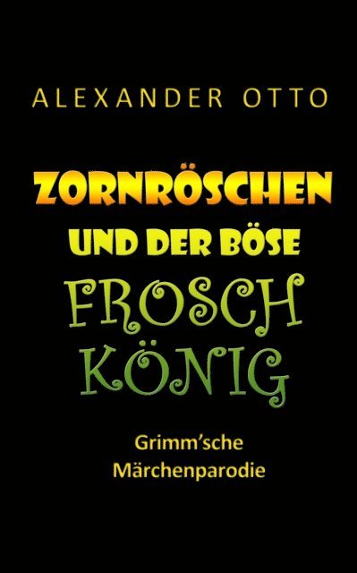 Alexander Otto - Zornröschen und der böse Froschkönig, E-bok