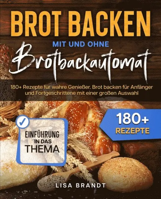 Lisa Brandt - Brot backen mit und ohne Brotbackautomat, E-bok. Tillgänglighet: Lägg i varukorg