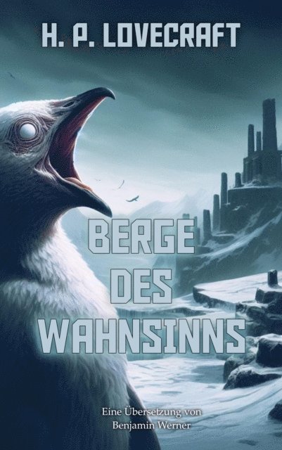 Howard Phillips Lovecraft, Benjamin Werner - Berge des Wahnsinns, E-bok