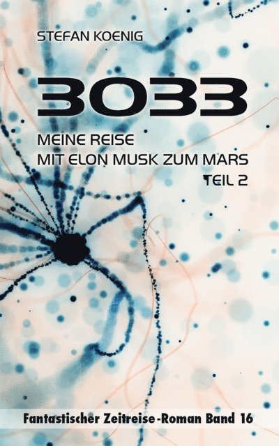 Stefan Koenig - 3033 - Meine Reise mit Elon Musk zum Mars, Teil 2, E-bok