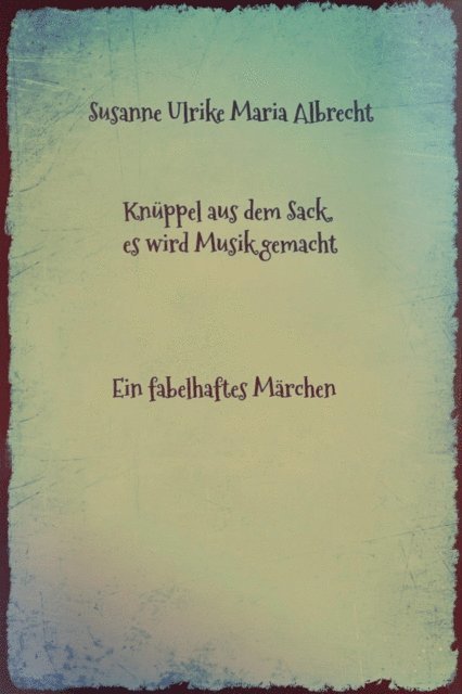 Susanne Ulrike Maria Albrecht - Knüppel aus dem Sack, es wird Musik gemacht, E-bok. Tillgänglighet: Lägg i varukorg