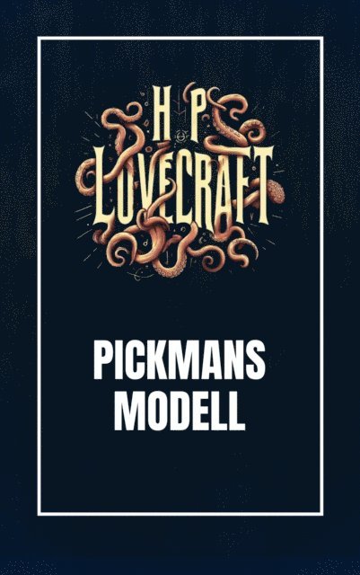 Howard Phillips Lovecraft, Benjamin Werner - Pickmans Modell, E-bok