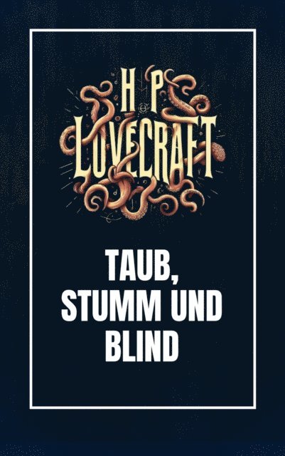 Clifford Martin Eddy jr., Howard Phillips Lovecraft, Benjamin Werner - Taub, Stumm und Blind, E-bok