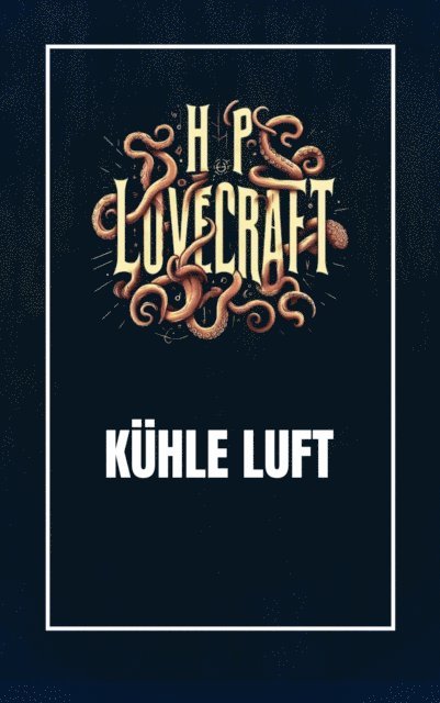 Howard Phillips Lovecraft, Benjamin Werner - Kühle Luft, E-bok