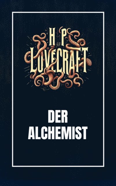 Howard Phillips Lovecraft, Benjamin Werner - Der Alchemist, E-bok