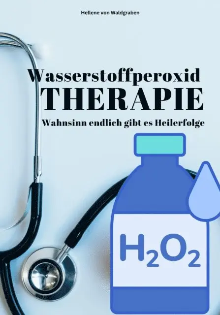 Wasserstoffperoxid – Wahnsinn endlich gibt es Heilerfolge
