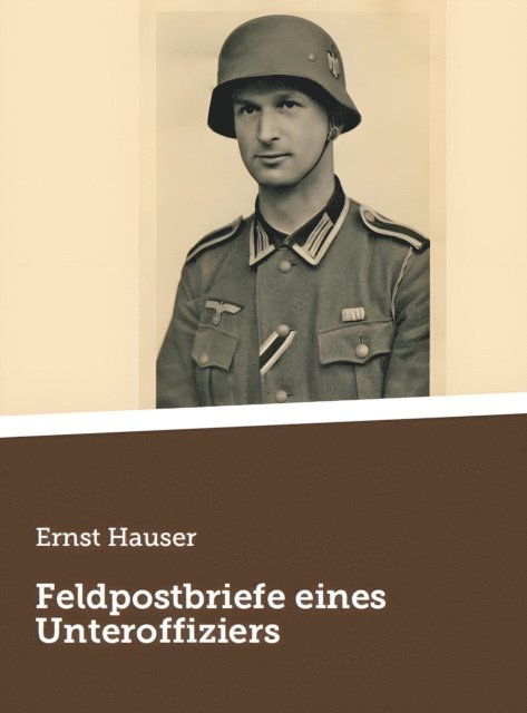 Ernst Hauser - Feldpostbriefe eines Unteroffiziers, E-bok
