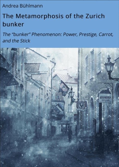 Andrea Buhlmann - The Metamorphosis of the Zurich bunker, E-bok
