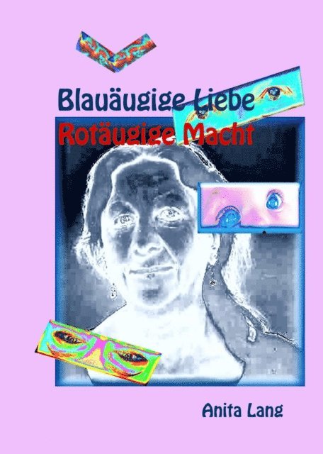 Anita Lang - Blauäugige Liebe - Rotäugige Macht, E-bok