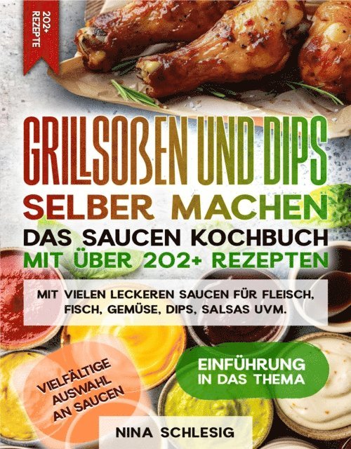 Nina Schlesig - Grillsoßen und Dips selber machen – Das Saucen Kochbuch mit über 202+ Rezepten, E-bok
