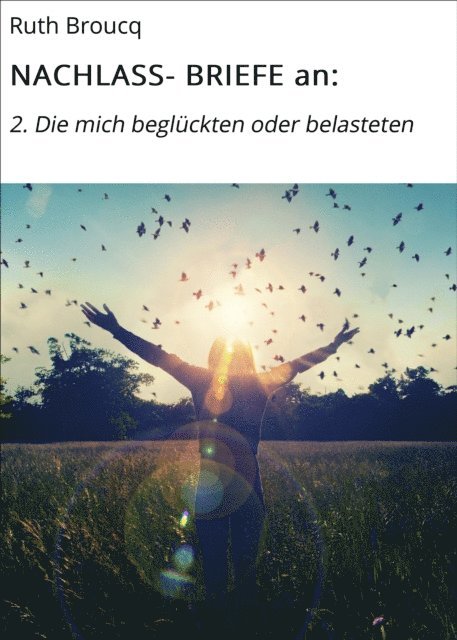 Ruth Broucq - NACHLASS- BRIEFE an:, E-bok