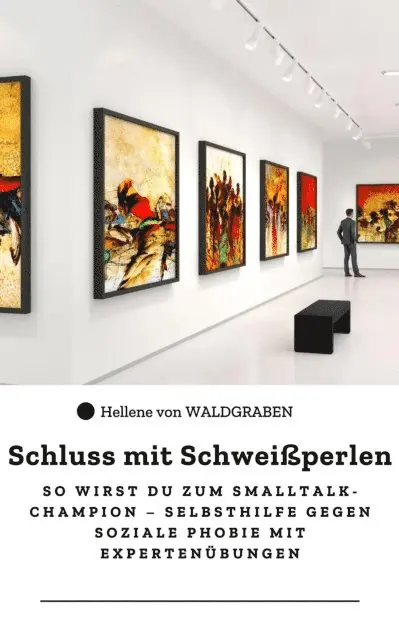 Hellene von Waldgraben - Schluss mit Schweißperlen So wirst du zum Smalltalk-Champion – Selbsthilfe gegen soziale Phobie mit Expertenübungen, E-bok. Tillgänglighet: Lägg i varukorg