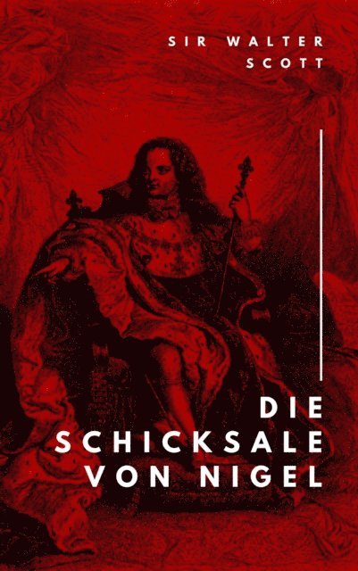 Walter Scott - Die Schicksale von Nigel, E-bok