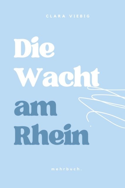 Clara Viebig, mehrbuch Verlag - Die Wacht am Rhein, E-bok