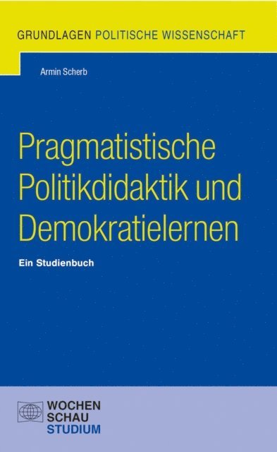 Armin Scherb - Pragmatistische Politikdidaktik und Demokratielernen, E-bok