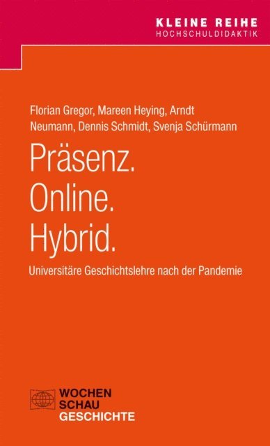 Svenja Schurmann, Dennis Schmidt, Arndt Neumann, Mareen Heying, Florian Gregor - Präsenz. Online. Hybrid., E-bok