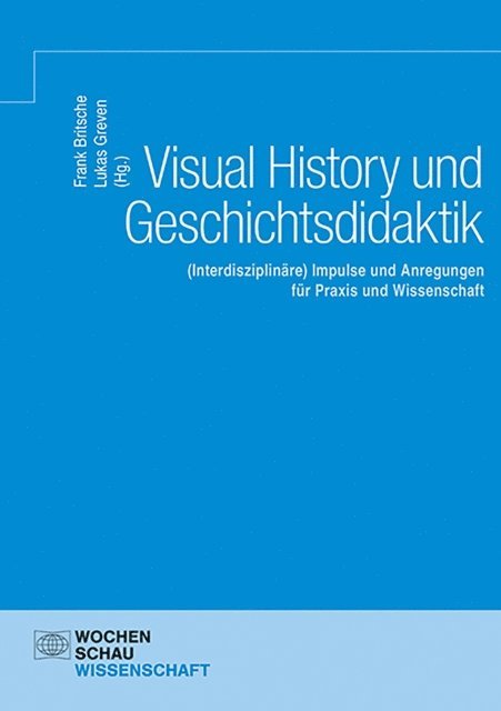 Lukas Greven, Frank Britsche - Visual History und Geschichtsdidaktik, E-bok