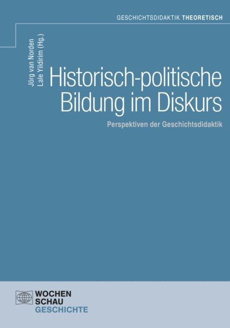 Lale Yildirim, Jorg van Norden - Historisch-politische Bildung im Diskurs, E-bok