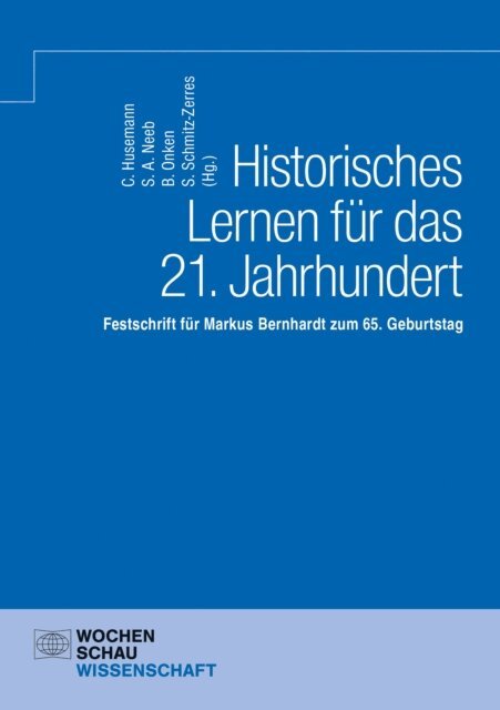 Sabrina Schmitz-Zerres, Sven Alexander Neeb, Charlotte Husemann, Bjorn Onken - Historisches Lernen für das 21. Jahrhundert, E-bok