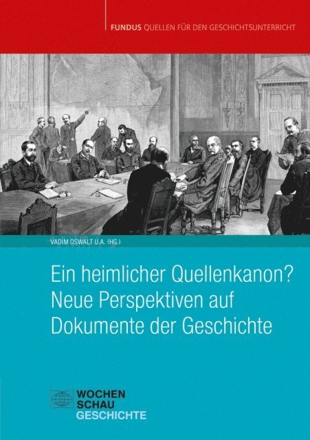 Stefan Tebruck, Hans-Jurgen Bomelburg, Karen Piepenbrink, Vadim Oswalt - Ein heimlicher Quellenkanon? Neue Perspektiven auf Dokumente der Geschichte, E-bok