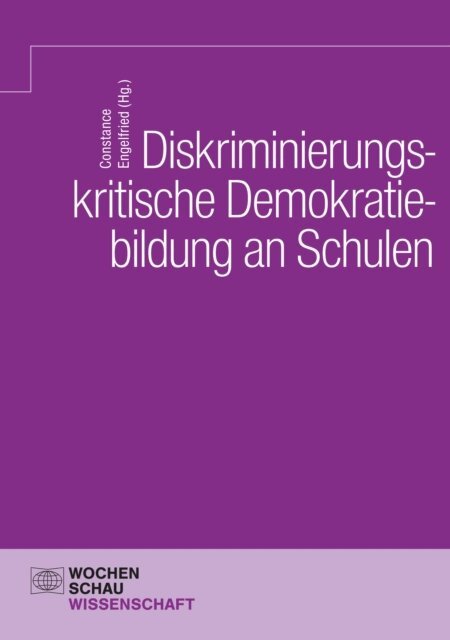 Constance Engelfried - Diskriminierungskritische Demokratiebildung an Schulen, E-bok