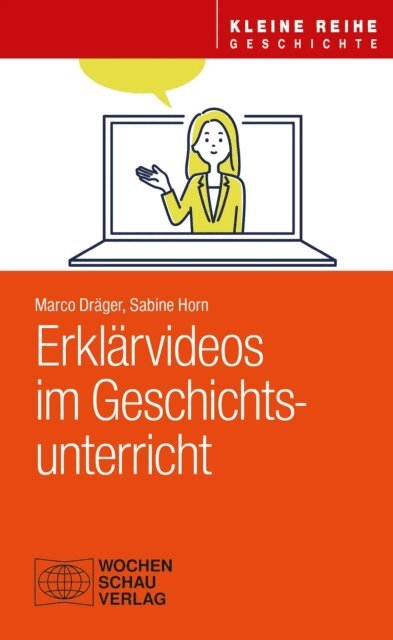 Sabine Horn, Marco Drager - Erklärvideos im Geschichtsunterricht, E-bok