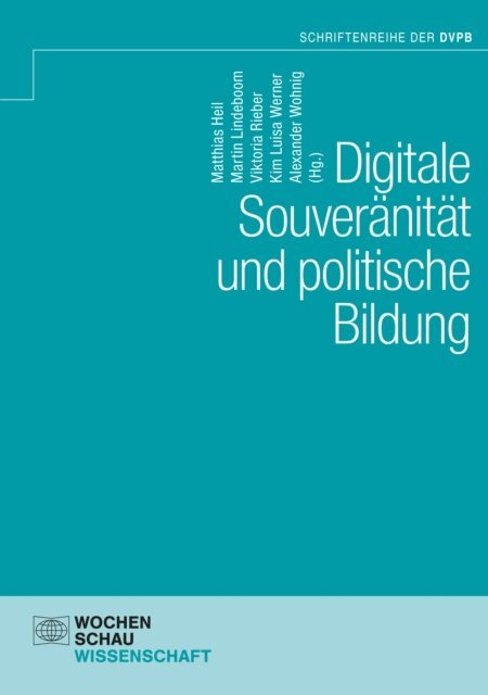 Alexander Wohnig, Kim Luisa Werner, Viktoria Rieber, Martin Lindeboom, Matthias Heil - Digitale Souveränität und politische Bildung, E-bok