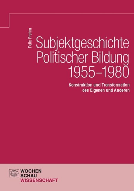 Felix Prehm - Subjektgeschichte Politischer Bildung 1955–1980, E-bok