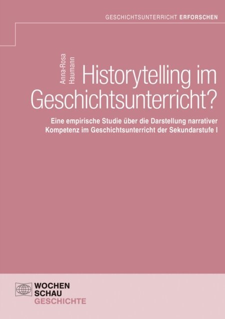 Anna-Rosa Haumann - Historytelling im Geschichtsunterricht?, E-bok