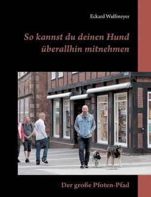 Eckard Wulfmeyer - So kannst du deinen Hund überallhin mitnehmen, Häftad. Tillgänglighet: Lägg i varukorg