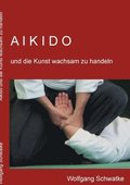 Aikido und die Kunst wachsam zu handeln