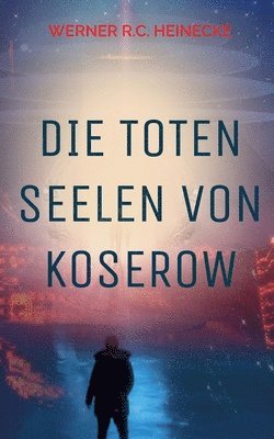 Werner R C Heinecke - toten Seelen von Koserow, Häftad. Tillgänglighet: Lägg i varukorg