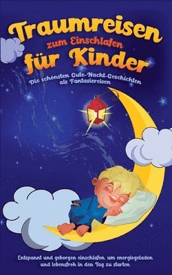 Maria Neumann - Traumreisen zum Einschlafen für Kinder - Die schönsten Gute-Nacht-Geschichten als Fantasiereisen, Häftad