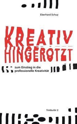 Eberhard Schuy - Kreativ Hingerotzt, Häftad