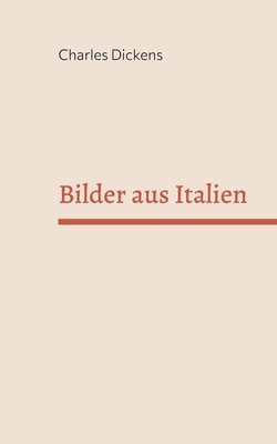 Charles Dickens - Bilder aus Italien, Häftad