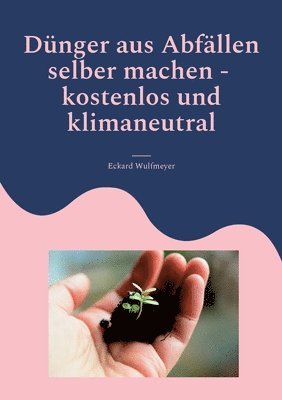 Eckard Wulfmeyer - Dünger aus Abfällen selber machen, Häftad. Tillgänglighet: Lägg i varukorg