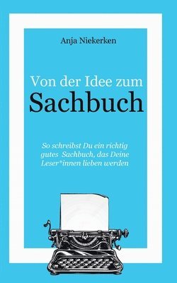 Anja Niekerken - Von der Idee zum Sachbuch, Häftad. Tillgänglighet: Lägg i varukorg